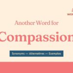 Another Word for Compassion: Synonyms, Shades of Meaning & Examples