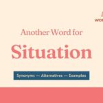 Another Word for Situation: Synonyms, Alternatives & Examples