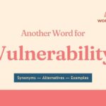 Another Word for Vulnerability: Synonyms, Nuances & Examples