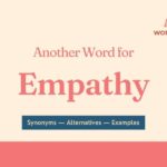 Another Word for Empathy: Synonyms, Shades of Meaning & Examples
