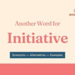 Another Word for Initiative: Synonyms, Alternatives & Examples